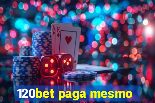 120bet paga mesmo